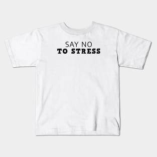 Say No To Stress Kids T-Shirt